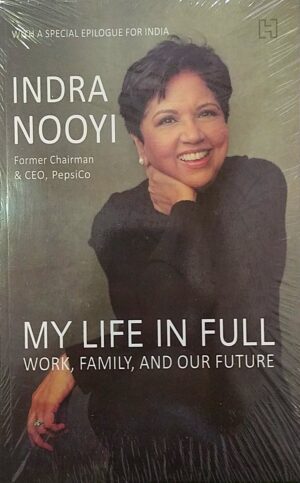 My Life In Full - Indra Nooyi